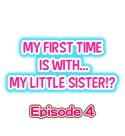 [Porori] My First Time is with.... My Little Sister?! Ch.04