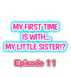 [Porori] My First Time is with.... My Little Sister?! Ch.11