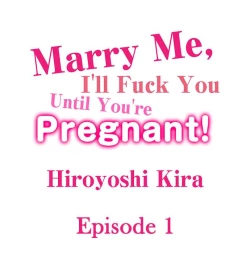 Page 1 of Marry Me, I'll Fuck You Until You're Pregnant!