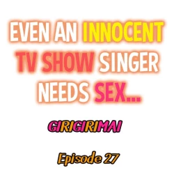 Page 313 of Even an Innocent TV Show Singer Needs Sex…