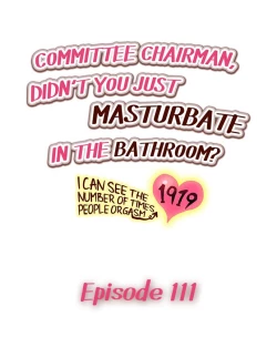 Page 171 of Committee Chairman, Didn't You Just Masturbate In the Bathroom? I Can See the Number of Times People Orgasm