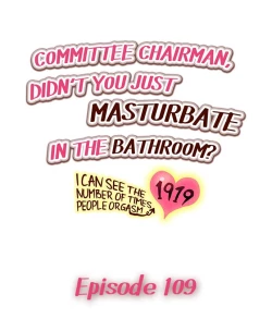 Page 151 of Committee Chairman, Didn't You Just Masturbate In the Bathroom? I Can See the Number of Times People Orgasm