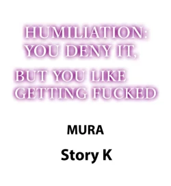 Page 106 of Humiliation: You Deny It, but You Like Getting Fucked