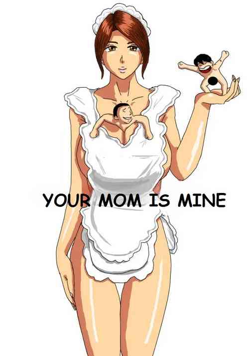 Download YOUR MOM IS MINE