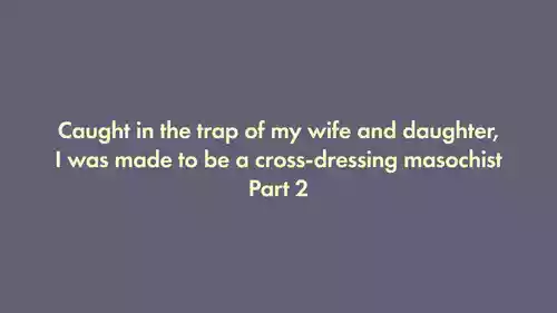 [Naya (Papermania)] I was trapped by my wife and daughter and turned into a cross-dressing masochist 2
