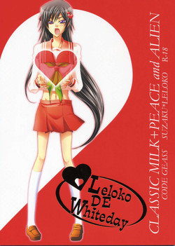 [CLASSIC MILK, PEACE and ALIEN (Asaoka Natsuki, Tonase Fuki)] Leloko DE Whiteday (Code Geass) [English] [SaHa]