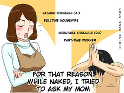 For this reason, while naked, I tried to ask my mom | To iuwake de, Zenra de Kaa-san ni Onegai shite mita {klownboy}