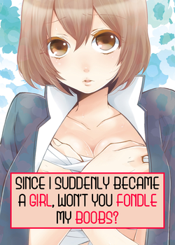 Download Totsuon! ~Totsuzen Onnanonko Ni Natta No De, Ore No Oppai Monde Mimasen Ka? | Totsuon! Since I Suddenly Became A Girl, Won't You Fondle My Boobs? Ch. 1-6