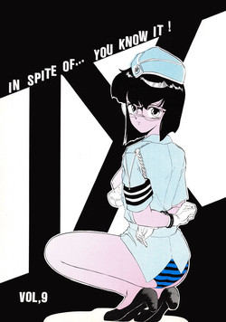 (C38) [Shin Shikkoku Zakkyo Koubou (Miyamoto Rumi)] IN SPITE OF... YOU KNOW IT! Vol. 9
