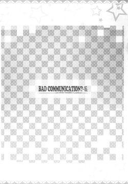 Page 19 of BAD COMMUNICATION? 16