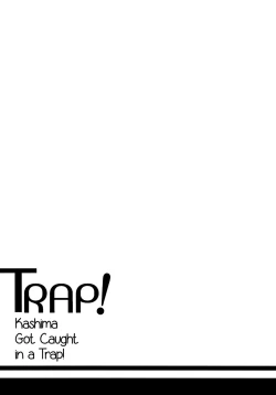 Page 3 of TRAP! Kashima-san wa Wana ni Hamerarete Shimatta! | TRAP! Kashima Got Caught in a Trap!